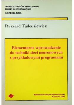 Elementarne wprowadzenie do techniki sieci neuronowych z przykładowymi programami