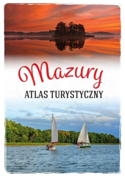 Mazury. Atlas turystyczny
