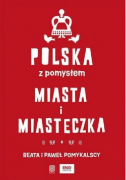 Polska z pomysłem. Miasta i miasteczka