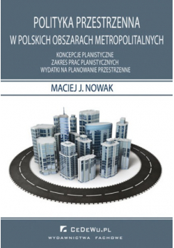Polityka przestrzenna w polskich obszarach metropolitalnych