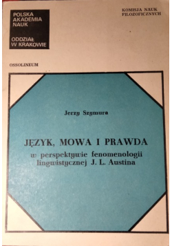 Język, mowa i prawda w perspektywie fenomenologii lingwistycznej J.L. Austina