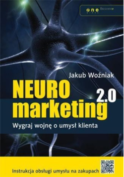 Neuromarketing 2. 0 Wygraj wojnę o umysł klienta