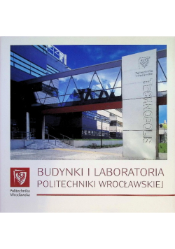 Budynki i laboratoria Politechniki Wrocławskiej