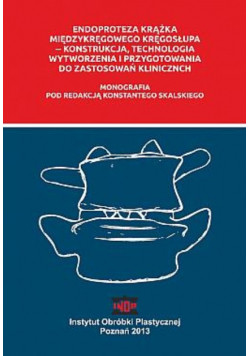 Endoproteza krążka międzykręgowego kręgosłupa konstrukcja technologia wytworzenia i przygotowania do zastosowań klinicznych