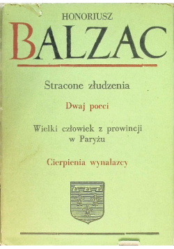 Stracone złudzenia Dwaj poeci Wielki człowiek z prowincji w Paryżu Cierpienia wynalazcy