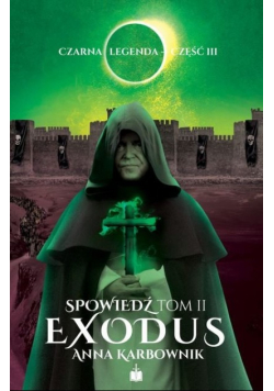 Czarna legenda część III Spowiedź tom 2 Exodus