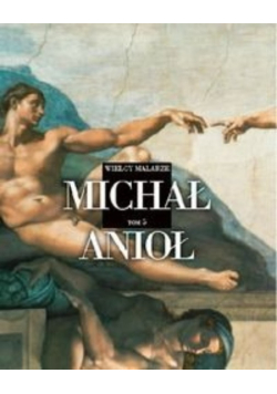 Wielcy Malarze 5 Michał Anioł Buonarroti