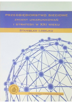Przedsiębiorstwo sieciowe zmiany uwarunkowań i strategii w XXI wieku