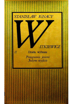 Witkiewicz Dzieła wybrane Tom II Pożegnanie jesieni Jedyne wyjście