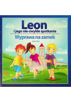 Leon i jego nie - zwykłe spotkanie Wyprawa na zamek