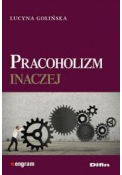 Pracoholizm inaczej