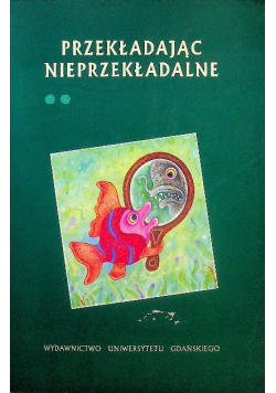 Przekładając nieprzekładalne Tom II