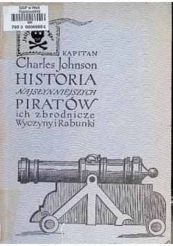 Historia najsłynniejszych piratów ich zbrodnicze Wyczyny i Rabunki