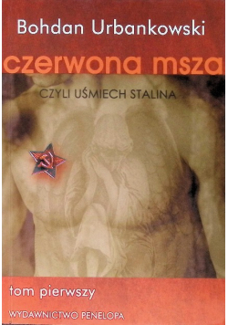 Czerwona msza czyli uśmiech Stalina Tom 1