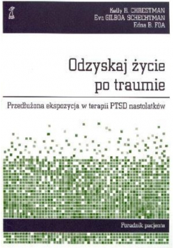Odzyskaj życie po traumie. Przedłużona ekspozycja w terapii PTSD nastolatków