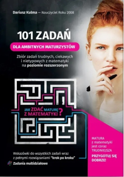 101 zadań dla ambitnych maturzystów - matematyka