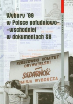 Wybory 89 w Polsce południowo-wschodniej w dokumentach SB