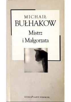 Kolekcja Gazety Wyborczej Tom  4 Mistrz i Małgorzata