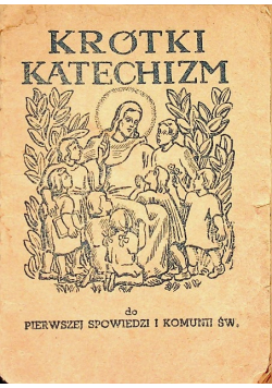 Krótki Katechizm Do Pierwszej Spowiedzi I Komunii Św. Warszawa 1950 Rok