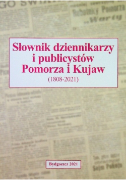 Słownik dziennikarzy i publicystów Pomorza 1945 - 2015