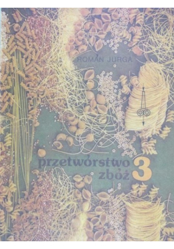 Jurga Roman - Przetwórstwo zbóż, Część 3