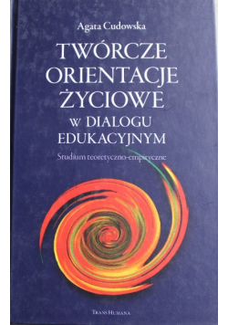 Twórcze orientacje życiowe w dialogu edukacyjnym