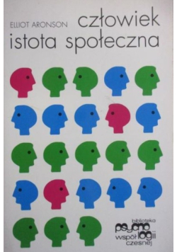 Aronson Elliot - Człowiek, istota społeczna