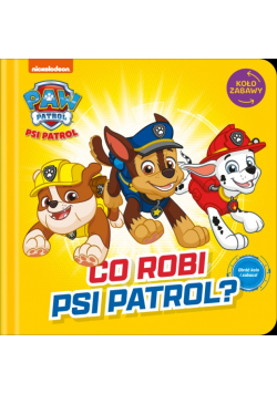 Psi Patrol. Koło Zabawy. Co robi Psi Patrol?