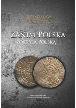 Zanim Polska została Polską