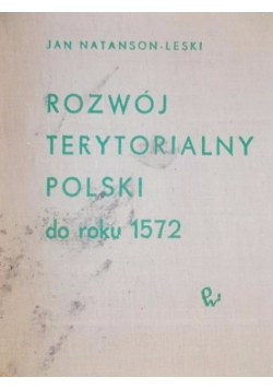 Rozwój terytorialny Polski do roku 1572