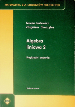 Algebra liniowa Tom 2 Przykłady i zadania