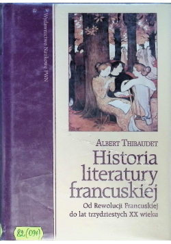 Historia literatury francuskiej Od Rewolucji Francuskiej do lat trzydziestych XX wieku