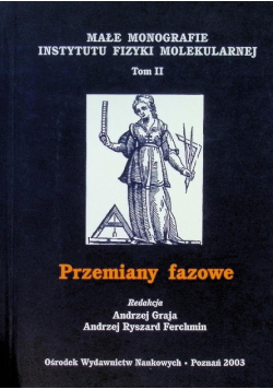 Małe monografie Instytutu Fizyki Molekularnej Tom II Przemiany fazowe