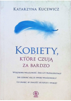 Kobiety, które czują za bardzo