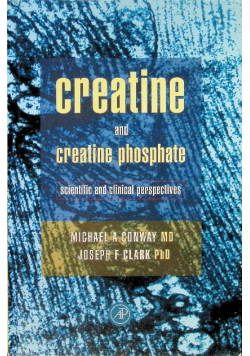 Creatine and Creatine Phosphate Scientific and Clinical Perspectives