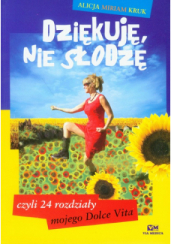 Dziękuję nie słodzę czyli 24 rozdziały z mojego Dolce Vita