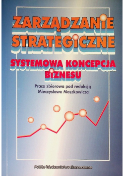Zarządzanie strategiczne systemowa koncepcja biznesu