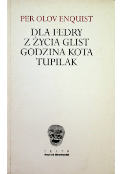 Dla Fedry z życia Glist Godzina Kota Tupilak