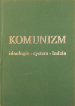 Komunizm Ideologia system ludzie