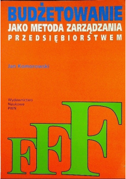 Budżetowanie jako metoda zarządzania przedsiębiorstwem