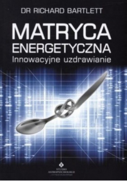 Matryca energetyczna. Innowacyjne uzdrawianie