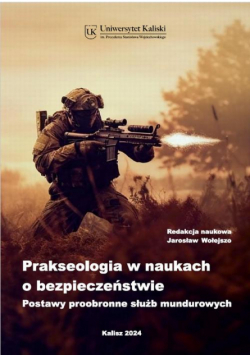 Prakseologia w naukach o bezpieczeństwie. Postawy proobronne służb mundurowych