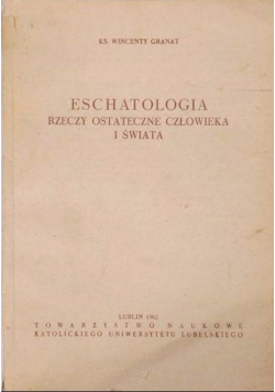 Eschatologia Rzeczy ostateczne człowieka i świata