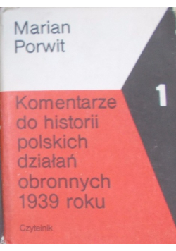 Komentarze do historii polskich działań obronnych 1939 roku Tom 1