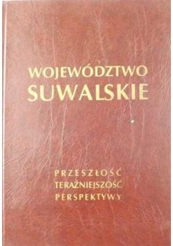 Województwo suwalskie: przeszłość, teraźniejszość, perspektywy