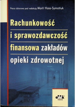 Rachunkowość i sprawozdawczość finansowa zakładów opieki zdrowotnej