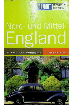 Nord- und Mittelengland: Mit Reiseatlas & Routenkarten