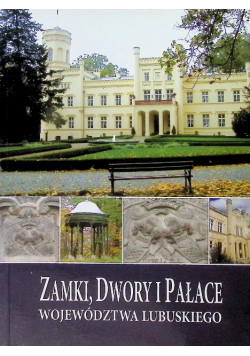 Zamki, Dwory i Pałace Województwa Lubuskiego