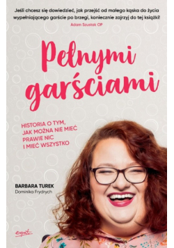 Pełnymi garściami historia o tym, jak można nie mieć prawie nic i mieć wszystko