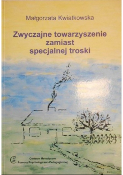 Zwyczajne towarzyszenie zamiast specjalnej troski